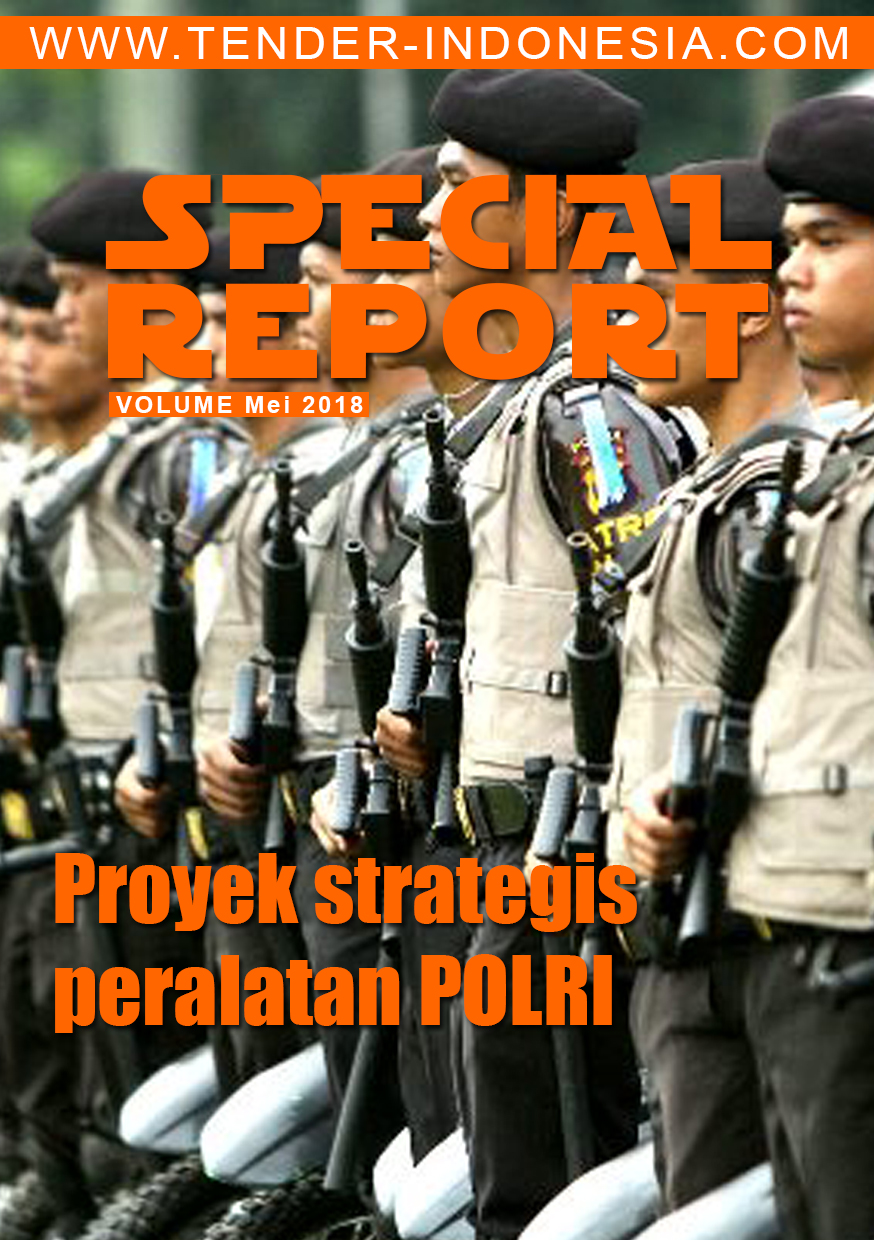 SPECIAL REPORT PROYEK STRATEGIS PERALATAN POLRI - Volume Mei 2018